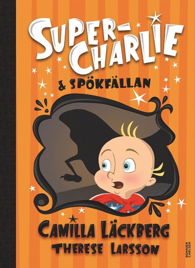 Super-Charlie & Spökfällan - Camilla Läckberg