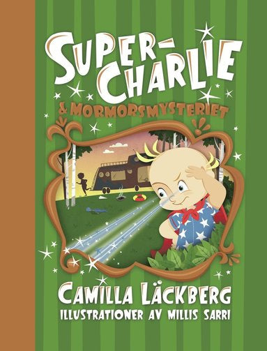 Super-Charlie Och Mormorsmysteriet - Camilla Läckberg